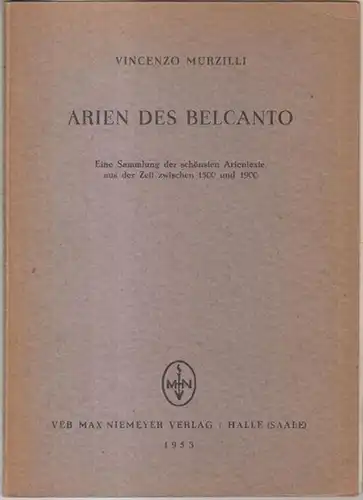 Murzilli, Vincenzo: Arien des Belcanto. Eine Sammlung der schönsten Arientexte aus der Zeit zwischen 1500 und 1900. - Widmungsexemplar !.