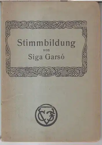 Garso, Siga: Schule der speziellen Stimmbildung auf der Basis des losen Tones. Mit praktischen Übungen. 