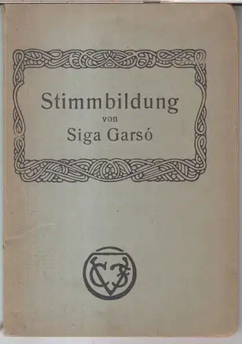 Garso, Siga: Schule der speziellen Stimmbildung auf der Basis des losen Tones. Mit praktischen Übungen.