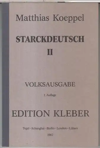 Koeppel, Matthias: 2 Bände: Starckdeutsch - Sämtliche Gedichte (ohne Gelegenheitsgedichte) - Volksausgabe UND Starckdeutsch II. - Volksausgabe. 