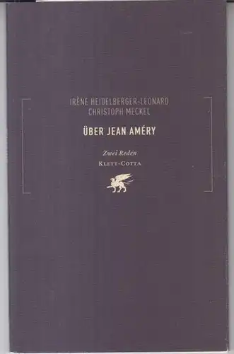 Amery, Jean. - Irene Heidelberger-Leonard / Christoph Meckel: Über Jean Amery. Ansprachen zur Verleihung des Einhard-Preises für biographische Literatur ( Deckel-Untertitel: Zwei Reden ). 