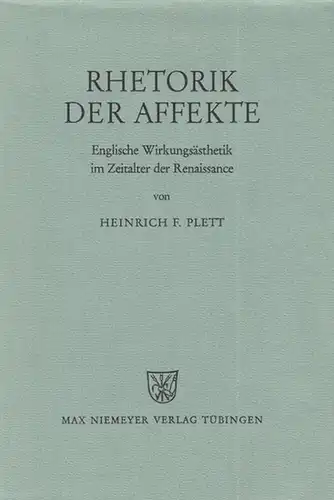 Plett, Heinrich F: Rhetorik der Affekte. Englische Wirkungsästhetik im Zeitalter der Renaissance ( Studien zur englischen Philologie, Neue Folge, Band 18 ). 