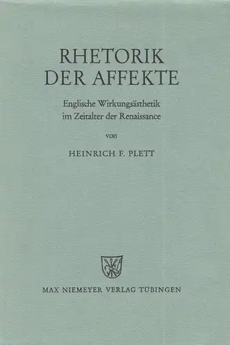 Plett, Heinrich F: Rhetorik der Affekte. Englische Wirkungsästhetik im Zeitalter der Renaissance ( Studien zur englischen Philologie, Neue Folge, Band 18 ).