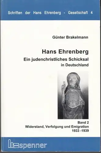 Ehrenberg, Hans. - Günter Brakelmann: Hans Ehrenberg. Ein judenchristliches Schicksal in Deutschland. Band 2: Widerstand - Verfolgung - Emigration 1933 - 1939 ( = Schriften der Hans Ehrenberg-Gesellschaft, 4 ). 