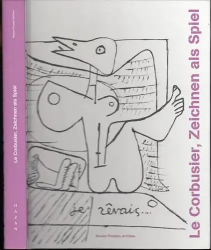 Le Corbusier ( Charles-Édouard Jeanneret-Gris ): Le Corbusier - Le jeu du dessin / Zeichnen als Spiel. - Catalogue a l' occasion de l' exposition 2015 - 2016, musee Picasso / Kunstmuseum Pablo Picasso, Antibes. 