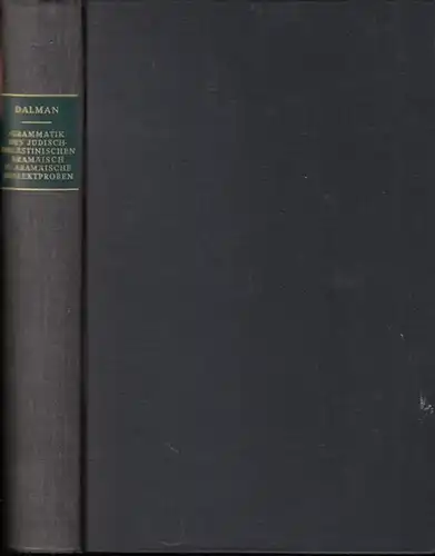 Dalman, Gustaf: Reprint: Grammatik des jüdisch-palästinensischen Aramäisch. Nach den Idiomen des palästinensischen Talmud, des Onkelostargum und Prophetentargum und der jerusalemischen Targume / Aramäische Dialektproben. 