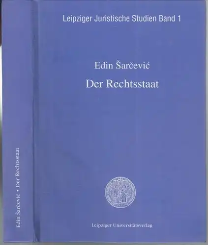 Sarcevic, Edin: Der Rechtsstaat. Modernität und Universalitätsanspruch der klassischen Rechtsstaatstheorien - eine Bilanz der Rechtsstaatslehren zwischen aufgeklärtem Liberalismus und Nationalsozialismus ( = Leipziger Juristische Studien, Band 1 ). 