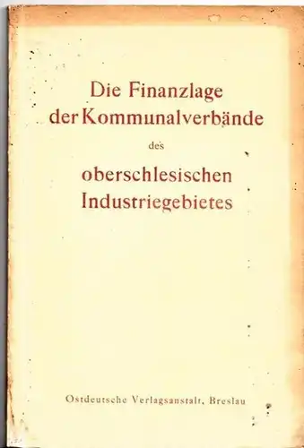 Die Finanzlage der Kommunalverbände des oberschlesischen Industriegebietes. Im Auftrag der Kommunalen Interessengemeinschaft für das oberschlesische Industriegebiet