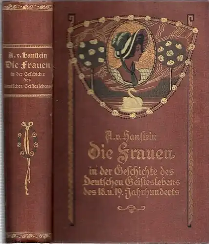 Hanstein, Adalbert von: Die Frauen in der Geschichte des Deutschen Geisteslebens des 18. und 19. Jahrhunderts. Erstes und zweites Buch in einem Band. 