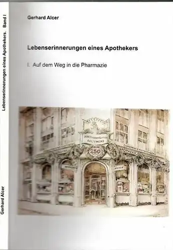 Alcer, Gerhard: Lebenserinnerungen eines Apothekers. I. Auf dem Weg in die Pharmazie. 