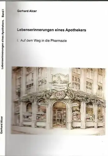 Alcer, Gerhard: Lebenserinnerungen eines Apothekers. I. Auf dem Weg in die Pharmazie.
