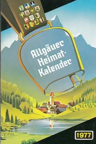 Allgäu. - HeimatKalender. - Landes, B. Jörg (Zusammenstellung): Allgäuer Heimat-Kalender 1977. Haus - Kalender für Stadt und Land. - Aus dem Inhalt: Sybil Armitstead...