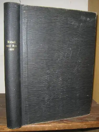 Metall und Erz. XXVI. Jahrgang 1929, komplett mit den Heften 1   24 (Neue Folge XVII. Jg.). Zeitschrift für Metallhüttenwesen und Erzbergbau einschl. Aufbereitung.. 