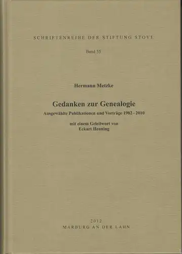 Gedanken zur Genealogie. Ausgewählte Publikationen und Vorträge 1982 - 2010. (= Schriftenreihe der Stiftung Stoye, Band 55)