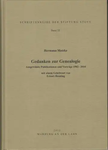Metzke, Hermann: Gedanken zur Genealogie. Ausgewählte Publikationen und Vorträge 1982 - 2010. (= Schriftenreihe der Stiftung Stoye, Band 55). 