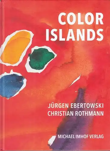 Ebertowski, Jürgen / Rothmann, Michael: Color islands.