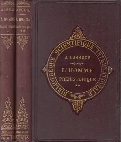 Lubbock, John: Tomens I et II: L' homme prehistorique. Etudie d' apres les monuments et les costumes ( = Bibliotheque scientifique internationale, LXIII et LXIV ). 