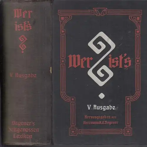 Degener, Herrmann A. L: Wer ist' s? V. (5.) Ausgabe 1911. Unsere Zeitgenossen - Biographien nebst Bibligraphien, Angaben über Herkunft, Familie, Lebenslauf, Werke, Lieblingsbeschäftigungen, Parteiangehörigkeit...