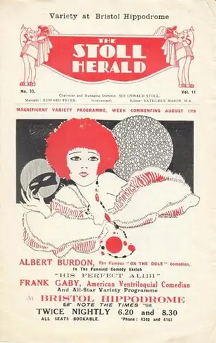 Variety at Bristol Hippodrome. The Stoll Herald. Vol. 11, No. 33. - Chairman and Managing Director: Sir Oswald Stoll. Manager: Edward Fryer. Editor: Kathleen Mason. Magnificent Variety Programme, week commercing August 17th