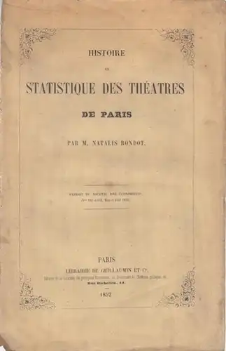 Rondot, Natalis: Histoire et statistique des Theatres de Paris ( Extrait du Journal des economistes, No. 151 et 152, mars et avril 1852 ). 