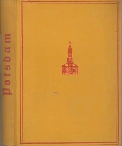 Pehle, Max ( Herausgeber ). - mit Texten von Gerhard Hirsch, Friedrich Bestehorn u. a: Potsdam. Ein Heimatbuch. 