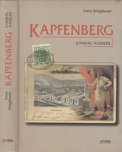 Kapfenberg. - Franz Stieglbauer: Kapfenberg einmal anders in Bildern und Dokumenten. 