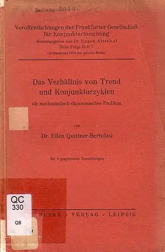 Quittner Bertolasi, Ellen: Das Verhältnis von Trend und Konjunkturzyklen als mathematisch   ökonomisches Problem. Herausgegeben und mit einem Vorwort von E. Altschul. (= Veröffentlichungen.. 