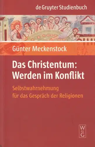 Meckenstock, Günter: Das Christentum:  Werden im Konflikt. Selbstwahrnehmung für das Gespräch der Religionen.  (de Gruyter Studienbuch). 