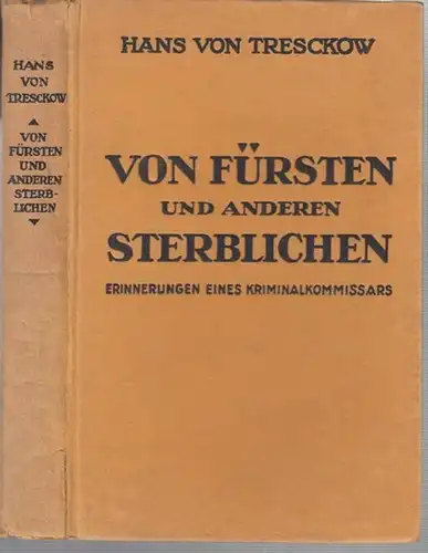 Tresckow, Hans von: Von Fürsten und anderen Sterblichen. Erinnerungen eines Kriminalkommissars. 