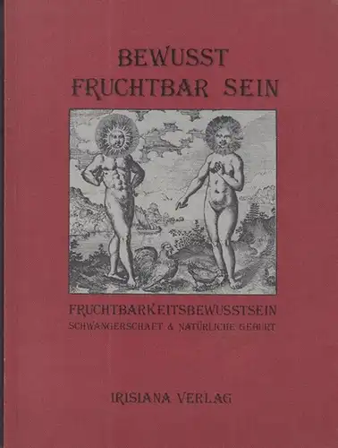 Amato-Duex, Samsara ( Herausgeber ): Bewusst fruchtbar sein. Fruchtbarkeitsbewusstsein. Schwangerschaft & natürliche Geburt. 