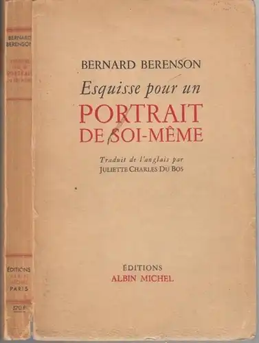 Berenson, Bernard. - traduit de l' anglais par Juliette Charles Du Bois: Esquisse pour un portrait de soi-meme. 