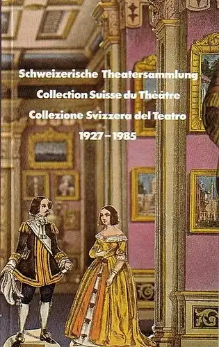 Benz - Burger, Lydia und Kachler, Karl Gotthilf (Redaktion): Schweizerische Theatersammlung 1927 - 1985. Beharrlicher Aufbau von ihren Anfängen bis heute / Collection suisse du...