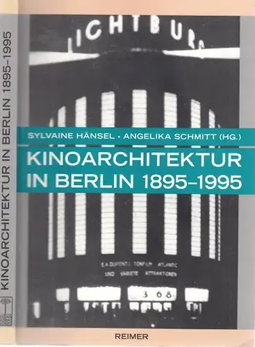 Hänsel, Sylvaine - Angelika Schmitt (Hrsg.) / Astrid Bähr, Martin Bröcker, Simone Holert u.a: Kinoarchitektur in Berlin 1895 - 1995. 