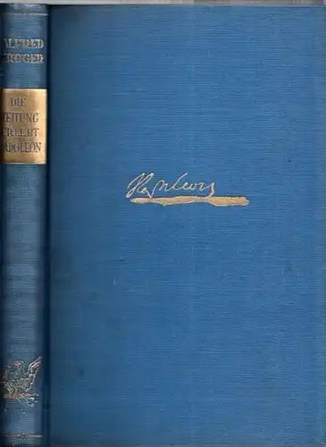 Kröger, Alfred / Napoleon Bonaparte: Die Zeitung erlebt Napoleon auf dem Wege von Elba nach St. Helena (= Kultur und Geschichte in Dokumenten). 