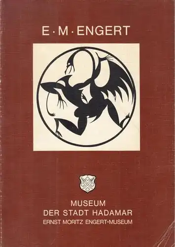 Engert, E. M. - Museum der Stadt Hadamar / Ernst Moritz Engert-Museum. - Karl Wyrwoll: E. M. Engert. Monographie und Katalog. 
