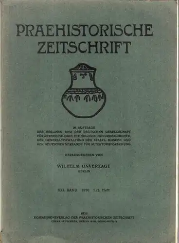 Prähistorische Zeitschrift - Unverzagt, Wilhelm (Herausgeber). - Josef Zurowski / Georg Kraft / Oscar Paret (Autoren): Praehistorische Zeitschrift. Band XXI, 1930, Heft 1 / 2...