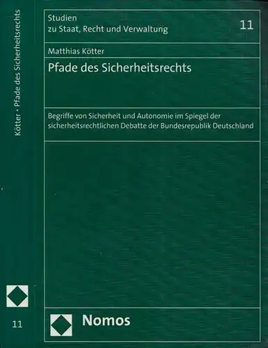 Kötter, Matthias - Wolfgang Hoffmann-Riem, Jens-Peter Schneider u.a. (Hrsg.): Pfade des Sicherheitsrechts - Begriffe von Sicherheit und Autonomie im Spiegel der sicherheitsrechtlichen Debatte der Bundesrepublik...