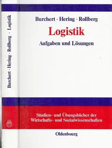 Burchert, Heiko - Thomas Hering, Roland Rollberg (Hrsg.) / Peter-Michael-Glöckner (Illustr.): Logistik - Aufgaben und Lösungen. (= Studien- und Übungsbücher der Wirtschafts- und Sozialwissenschaften). 