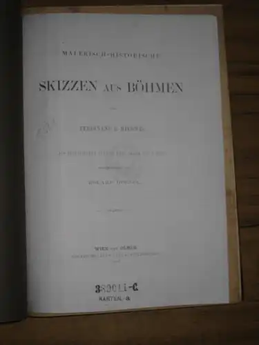Mikowec, Ferdinand B.   Hölzel, Eduard (Hrsg.): Malerisch historische Skizzen aus Böhmen. Als begleitender Text zu dem Album von Böhmen herausgegeben von Eduard Hölzel.. 