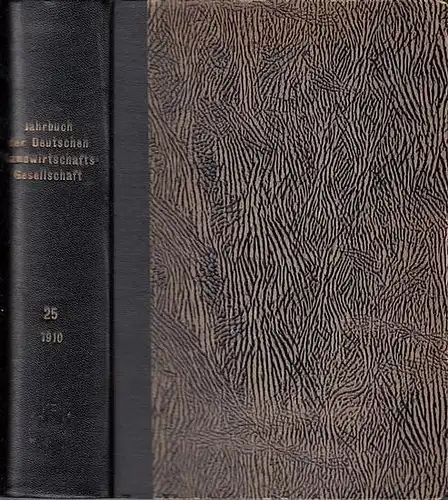 Deutsche Landwirtschaftsgesellschaft - Der Vorstand (Hrsg.). - Becker / Geh. Baurat Nolda / Dr. Rathgen / Prof. Voigt und andere: Jahrbuch der Deutschen Landwirtschafts-Gesellschaft. Band 25, 1910. 