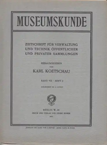 Museumskunde.   Karl Koetschau (Hrsg.).   Beiträge: Max Sauerlandt / August Schmarsow / Stephan Kekule von Stradonitz u. a: Museumskunde. Band 7, Heft.. 