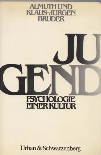 Bruder-Bezzel, Almuth - Klaus Jürgen Bruder: Jugend - Psychologie einer Kultur (= U & S Psychologie). 