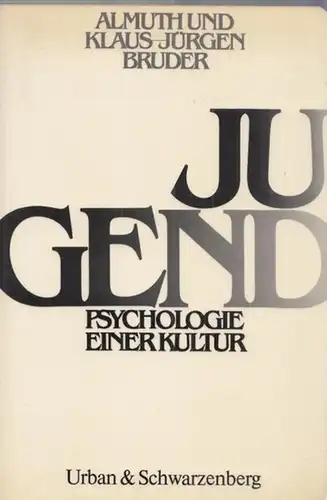Bruder-Bezzel, Almuth - Klaus Jürgen Bruder: Jugend - Psychologie einer Kultur (= U & S Psychologie).