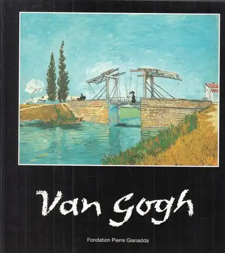 Gogh, Vincent van - Ronald Pickvance: Van Gogh - Foundation Pierre Gianadda Martigny Suisse. 