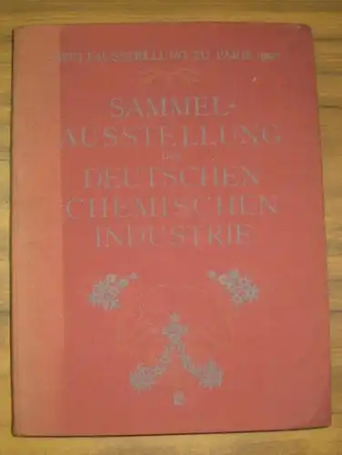 Vorstand der Sammelausstellung der Deutschen Chemischen Industrie - J.F. Holtz, C.A. Martius u.a. (Vorsitz) / Bernhard Pankok (Buchschmuck): Weltausstellung zu Paris 1900 - Sammelausstellung der Deutschen Chemischen Industrie. 