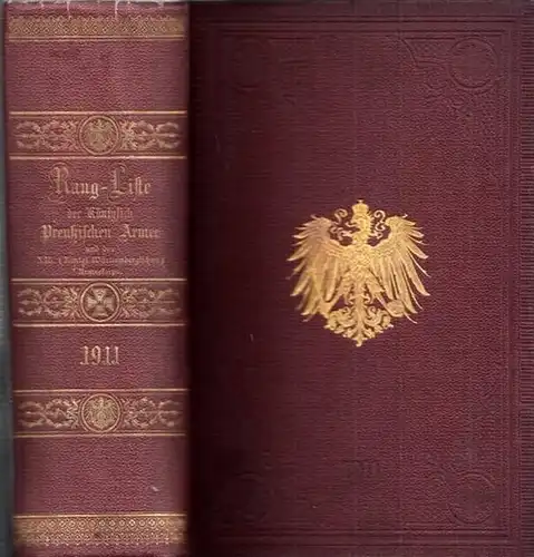 Rangliste / Quartierliste.    Kriegsministerium / Geheime Kriegs Kanzlei: Rangliste der Königlich Preußischen Armee und des XIII. (Königlich Württembergischen) Armeekorps für 1911. Mit.. 