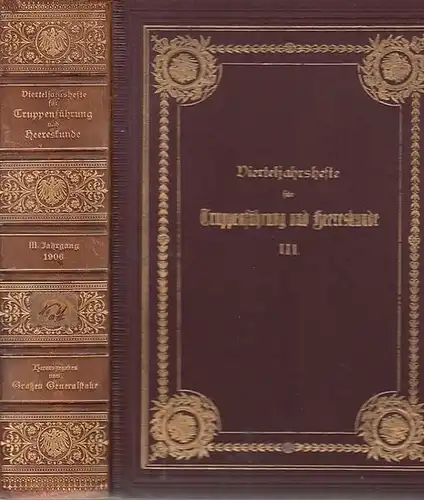 Großer Generalstab (Hrsg.): Vierteljahrshefte für Truppenführung und Heereskunde 1906, Dritter (3.) Jahrgang. - Aus dem Inhalt: Freytag-Loringhoven: Über das Anwachsen der Heere / Bronfart von...