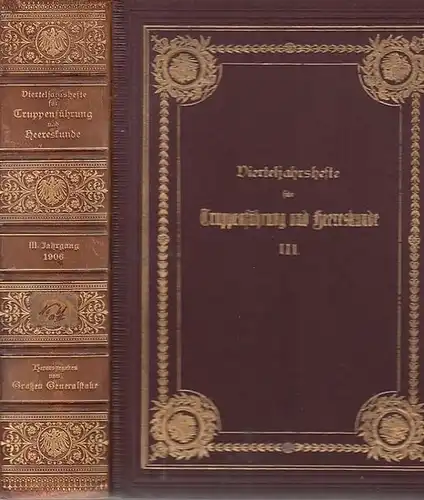 Großer Generalstab (Hrsg.): Vierteljahrshefte für Truppenführung und Heereskunde 1906, Dritter (3.) Jahrgang.   Aus dem Inhalt: Freytag Loringhoven: Über das Anwachsen der Heere /.. 