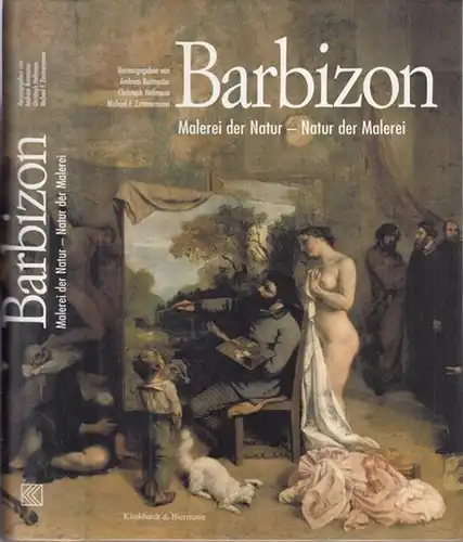 Barbizon, Schule von. - Herausgegeben von Andreas Burmester u. a: Barbizon. Malerei der Natur - Natur der Malerei. 