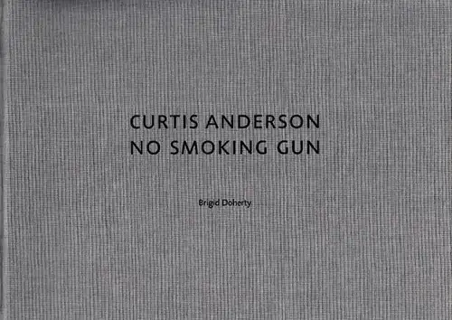 Anderson, Curtis - Brigid Doherty: Curtis Anderson - No smoking gun. 